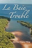 La Baie Trouble (French Edition) by 