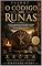 Livro O CÓDIGO DAS RUNAS: A arte ancestral de escrever, selar e proteger — e de reconhecer os símbolos sagrados escondidos no mundo ao seu redor
