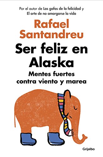 !B.E.S.T Ser feliz en Alaska: Mentes fuertes contra viento y marea (Spanish Edition) WORD