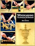 Woodcarving: Techniques & Designs by 