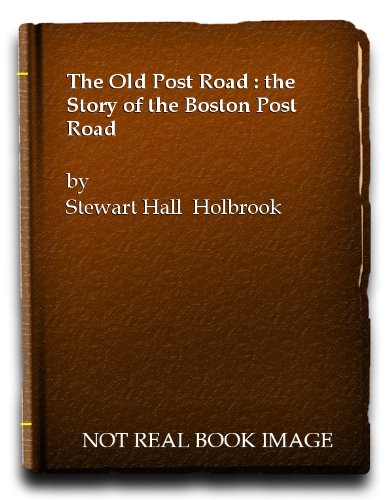 The Old Post Road: The Story of the Boston Post Road