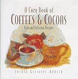 A Cozy Book of Coffees & Cocoas: Rich and Delicious Recipes by