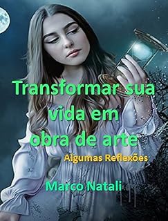 Livro Transformar sua vida em Obra de Arte: Algumas Reflexões