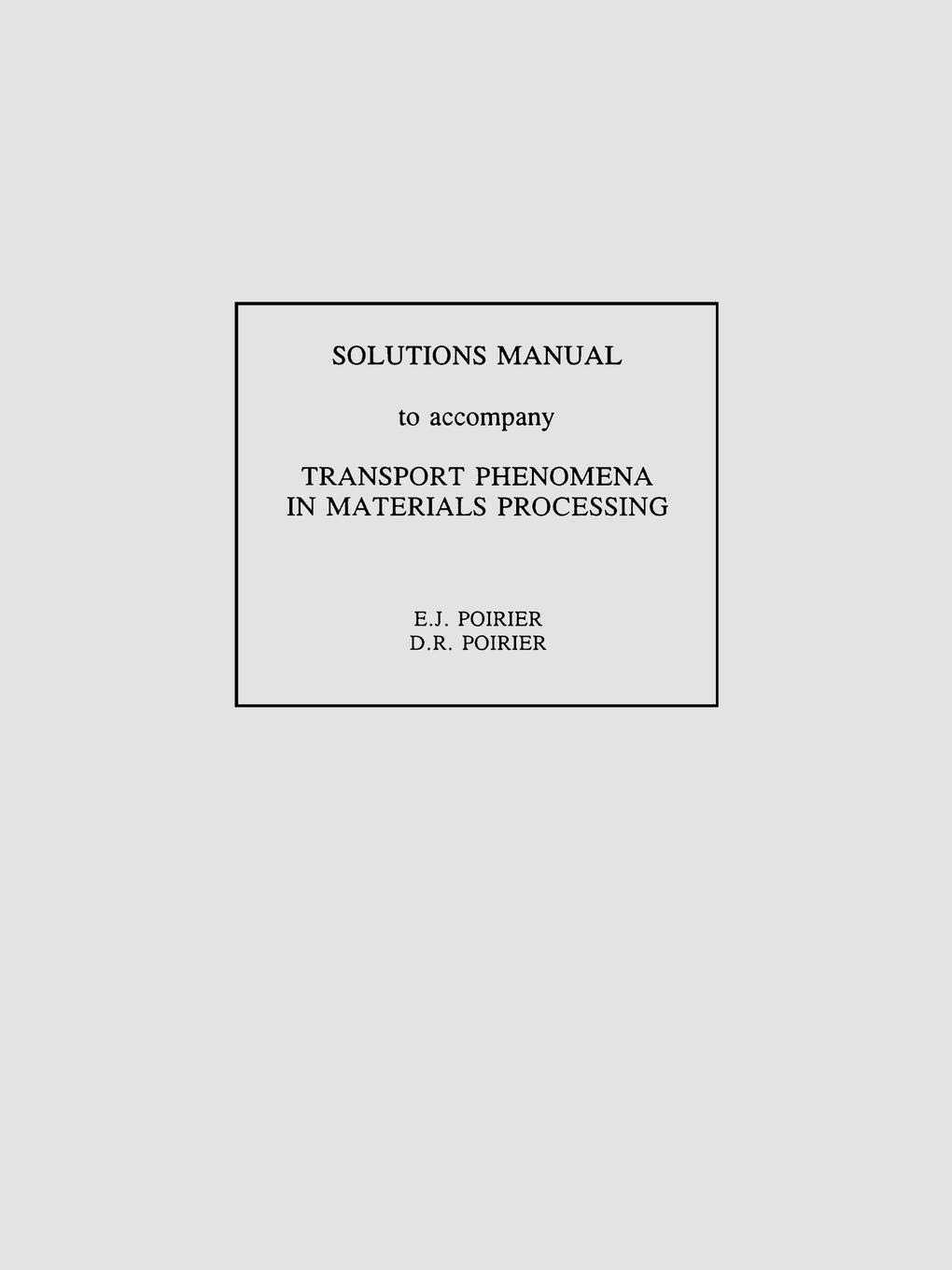 Transport Phenomena in Materials Processing, Solutions Manual Paperback –  Jul 16 1998