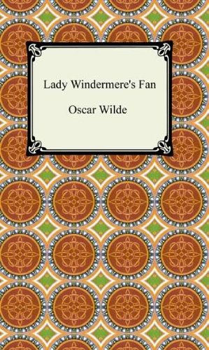 Lady Windermere's Fan [with Biographical Introduction]