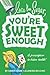 Lose The Sugar, You're Sweet Enough: A Whole Foods Prescription To Better Health by Karen Marie Calandra R.N.