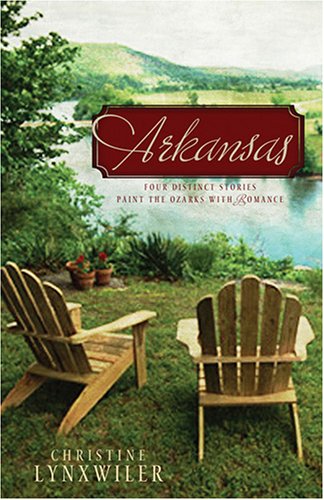 Arkansas: In Search of Love/Patchwork and Politics/Through the Fire/Longing for Home (Heartsong Novella Collection)