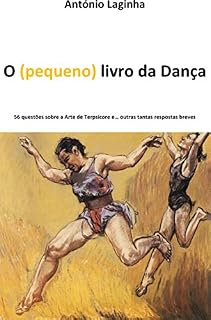 Livro O (pequeno) livro da Dança: 56 questões sobre a Arte de Terpsícore e...outras tantas respostas breves