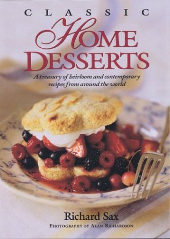 Classic Home Desserts: A Treasury of Heirloom and Contemporary Recipes Frm Around the World
