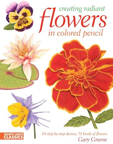 Download Creating Radiant Flowers in Colored Pencil: 64 step-by-step demos / 54 kinds of flowers (English Edition) PDF