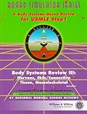 Body Systems Review No. III : Nervous, Skin/Connective Tissue, Musculoskeletal: A Body Systems-Based Review for USMLE Step 1, National Medical School Review Staff and Barry, Gerald D., 0683303007