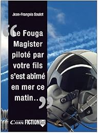 "Le  Fouga Magister, piloté par votre fils, s'est abîmé en mer, ce matin"