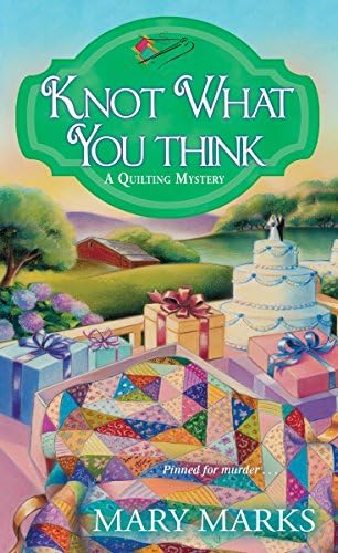 Knot What You Think (A Quilting Mystery Book 5)