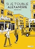 Si je t'oublie, Alexandrie (ROMANS GRAPHIQU) (French Edition) by