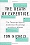 The Death of Expertise: The Campaign Against Established Knowledge and Why it Matters