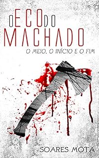 Livro O Eco do Machado: O Meio, o Início e o Fim