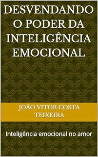 Livro Desvendando o poder da inteligência emocional: Inteligência emocional no amor