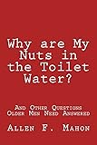 Why are My Nuts in the Toilet Water? and Other