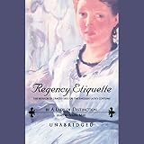 Regency Etiquette: The Mirror of Graces (1811); or The English Lady's Costume by