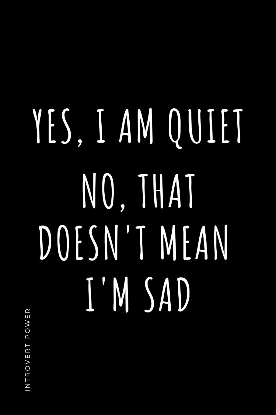 Introvert Power Yes I Am Quiet No That Doesn T Mean I M Sad The Secret Strengths Of Infj Personality Dot Grid Composition Notebook With Funny Quote Gift Idea For Introverts Notebooks Introverts Unite Introvert Power Yes I Am Quiet No That Doesn T Mean I M Sad The Secret Strengths Of Infj Personality Dot Grid Composition Notebook With Funny Quote Gift Idea For Introverts Notebooks Introverts Unite