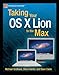 Taking Your OS X Lion to the Max (Technology in Action) by Steve Sande, Michael Grothaus