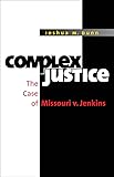 Complex Justice: The Case of Missouri V. Jenkins