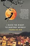 I Have the Right to Destroy Myself (Harvest Original)