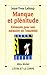 Manque et plénitude: Éléments pour une mémoire de l'essentiel (L'Etre et le corps) (French E by 
