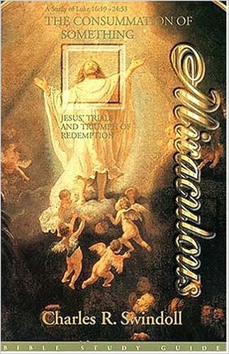 The Consummation Of Something Miraculous (Bible Study): Swindoll, Charles  R.: 9780849986284: Amazon.com: Books