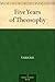 Five Years of Theosophy by 