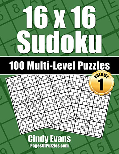 16x16 Sudoku Multi-Level Puzzles - Volume 1: 100 16x16 Sudoku Puzzles - 33 Easy, 34 Medium, and 33 Hard Puzzles - For the 16x16 Sudoku Lover Who Likes A Choice by Cindy Evans, Pages of Puzzles