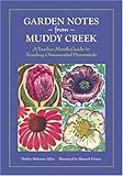 Garden Notes From Muddy Creek: A Twelve-Month Guide to Tending Ornamental Perennials by 