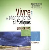 Vivre les Changements Climatiques : Quoi de Neuf?, Villeneuve, Claude and Richard, Francois, 2895440743
