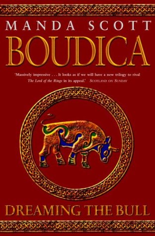 Dreaming the Bull : A Novel of Boudica, the Warrior Queen