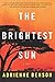 The Brightest Sun by Adrienne Benson