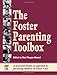 The Foster Parenting Toolbox: A Practical, Hands-On Approah to Parenting Children in Foster Care