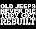 Old Jeeps Never Die They Get Rebuilt - 6 1/2