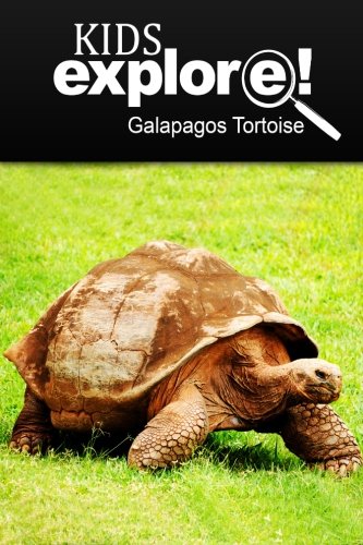 Galapagos Tortoise - Kids Explore: Animal books nonfiction - books ages 5-6 Galapagos Tortoise - Kids Explore: Animal books nonfiction - books ages 5-6