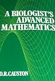 A Biologist's Advanced Mathematics, Causton, David R., 0045740372