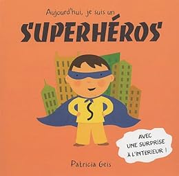 Aujourd'hui, je suis un superhéros