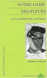 " Notre-Dame-des-Fleurs" ou La symphonie carcérale