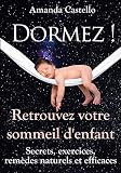 Dormez ! Retrouvez votre sommeil d'enfant: Secrets, exercices, remèdes naturels et efficaces (Frenc by
