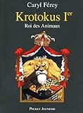 Krotokus 1er Roi Des Animaux (English and French Edition) by 