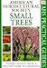 American Horticultural Society Practical Guides: Small Trees by 