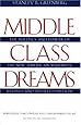 Middle Class Dreams: The Politics and Power of the New American Majority, Revised and Updated Edition