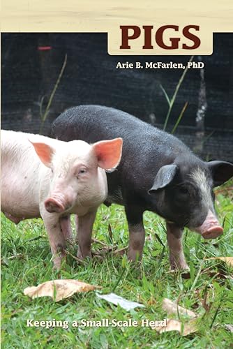 Pigs: Keeping a Small-Scale Herd for Pleasure and Profit (Hobby Farm)