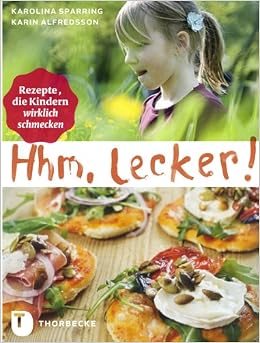 Hhm Lecker Rezepte Die Kindern Wirklich Schmecken Karin Alfredsson Karolina Sparring Amazon De Bucher
