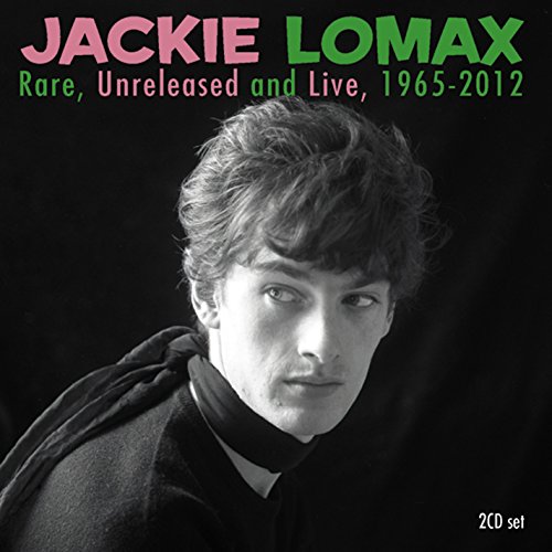 Jackie Lomax - Rare, Unreleased And Live 1965-2012 - Zortam Music
