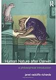 Human Nature After Darwin: A Philosophical Introduction (Philosophy and the Human Situation)