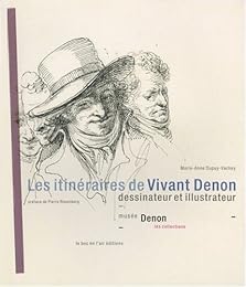 Les  itinéraires de Vivant-Denon, dessinateur et illustrateur